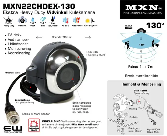 MXN MXN22CHDEX-130 ● MXN MXN22CHDEX-130 ● 130° Extra Heavy Duty Wide Angle Multi Purpose Ball Camera, eksplosjonssikkert, men ikke atex sertifisert